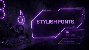 Fonts for Twitch: Style Your Panels and Chat Like a Pro Streamer